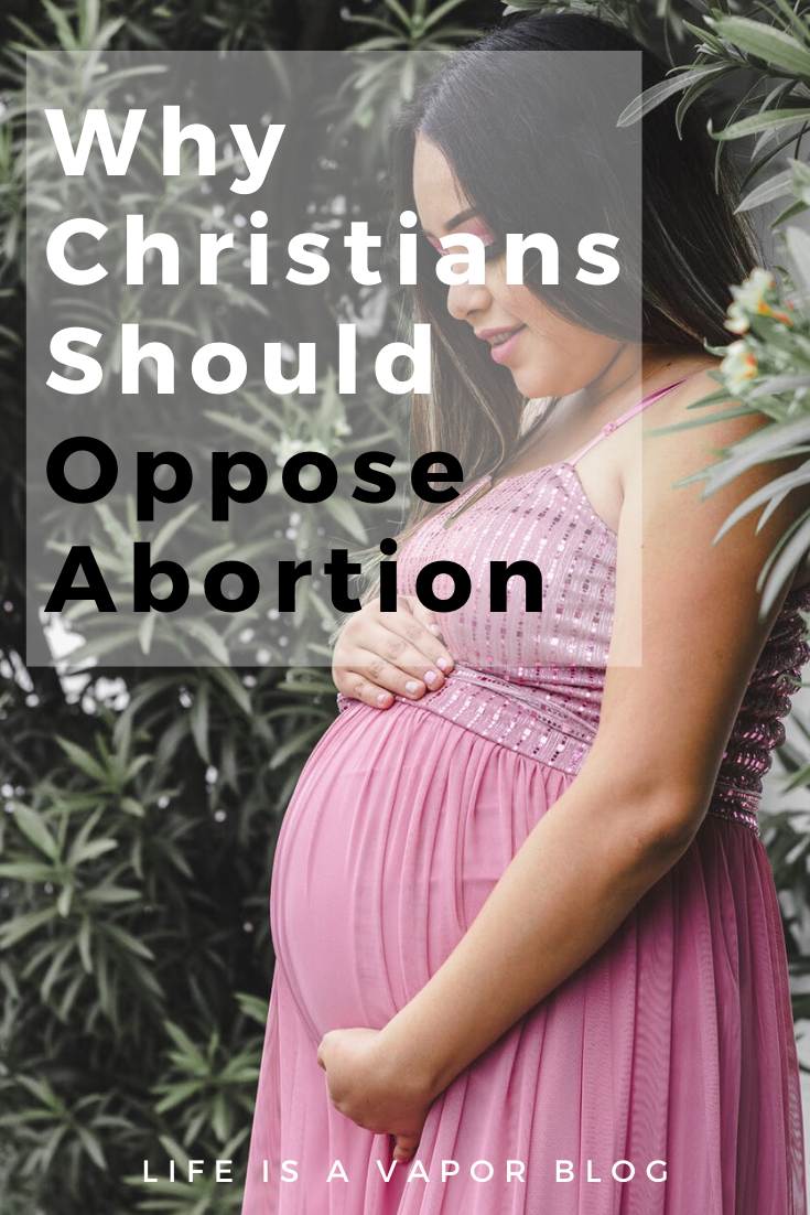 Why Christians Should Oppose Abortion