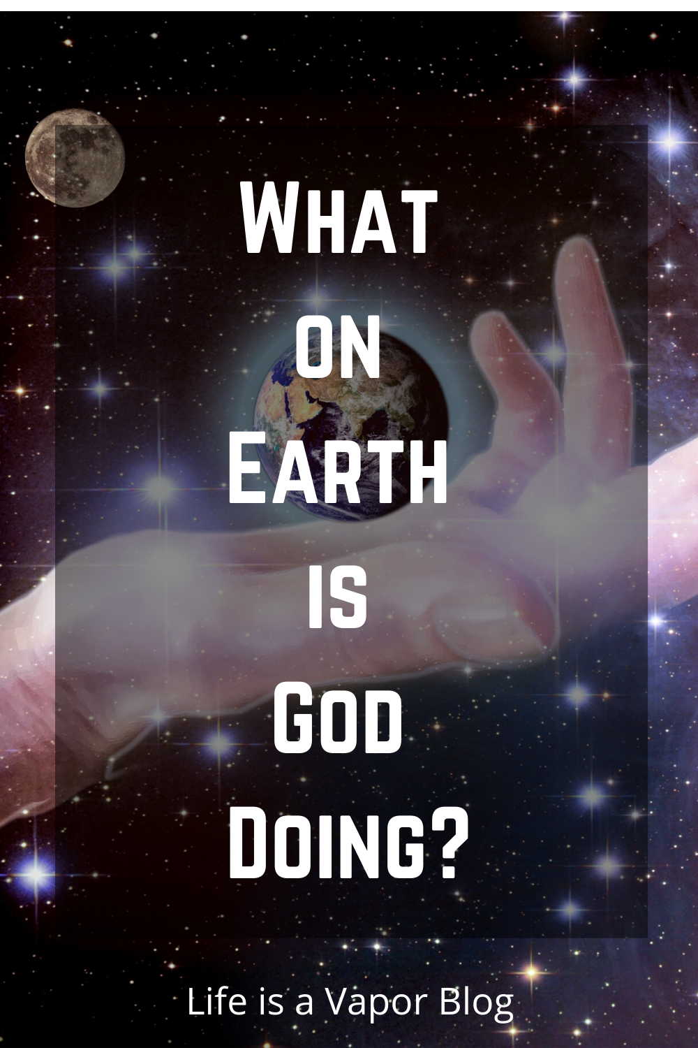 What on Earth is God Doing?
